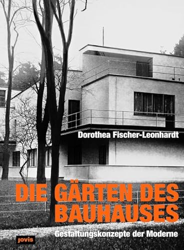 Die Gärten des Bauhauses. Gestaltungskonzepte der Moderne