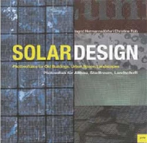Beispielbild fr Solar Design: Photovoltaics for Old Buildings, Urban Space, Landscapes zum Verkauf von Better World Books: West