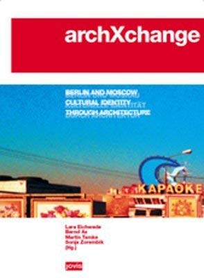 Imagen de archivo de archXchange - Berlin and Moscow: Culturale identity through architecture a la venta por Der Ziegelbrenner - Medienversand