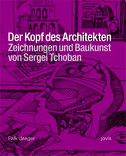 9783936314755: Der Kopf des Architekten: Zeichnungen und Baukunst von Sergei Tchoban