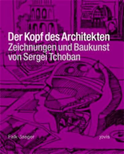 Imagen de archivo de Der Kopf des Architekten. Zeichnungen und Baukunst von Sergei Tchoban a la venta por medimops
