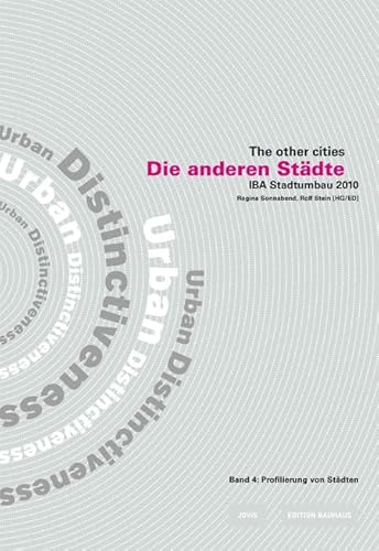 Die anderen Städte. Bd. 4. Profilierung von Städten. Edition Bauhaus / Stiftung Bauhaus Dessau - Sonnabend, Regina und Rolf Stein (Hrsg.)
