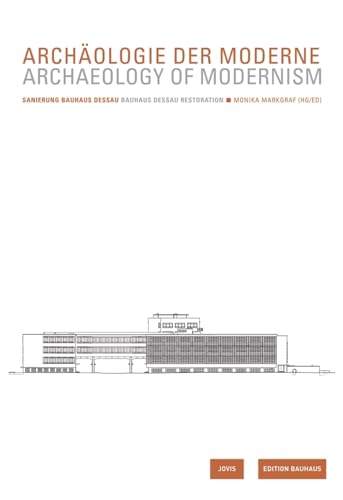 Beispielbild fr Archologie der Moderne / Archaeology of Modernism: Sanierung Bauhaus Dessau / Renovation Bauhaus Dessau (Edition Bauhaus, 23) zum Verkauf von bookdown