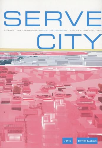 Stock image for Serve City - Interaktiver Urbanismus for sale by Versandantiquariat Jena