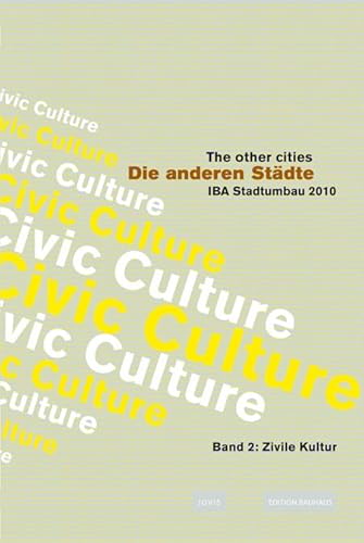 9783936314984: Die anderen Stdte/The other cities. IBA Stadtumbau 2010 / Die anderen Stdte - The Other Cities: IBA Stadtumbau 2010: Zivile Kultur / Civic Culture: Band 2 (Edition Bauhaus, 2)