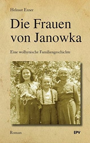 Stock image for Die Frauen von Janowka: Eine wolhynische Familiengeschichte for sale by medimops