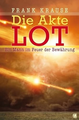 Stock image for Die Akte Lot: Ein Mann im Feuer der Bewhrung for sale by medimops