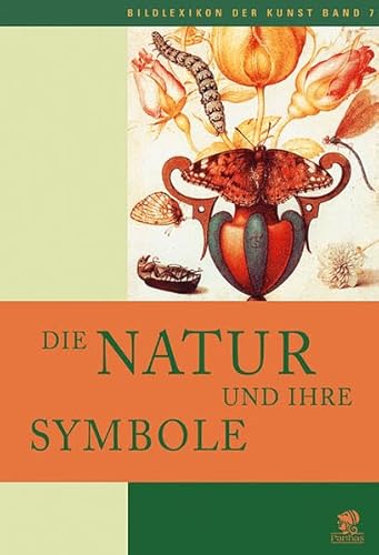 Imagen de archivo de Bildlexikon der Kunst, Band 7: Die Natur und ihre Symbole. Pflanzen, Tiere und Fabelwesen a la venta por medimops