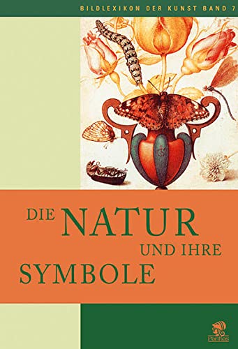 9783936324037: Bildlexikon der Kunst, Band 7: Die Natur und ihre Symbole. Pflanzen, Tiere und Fabelwesen