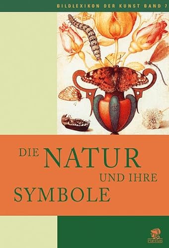 Stock image for Bildlexikon der Kunst, Band 7: Die Natur und ihre Symbole. Pflanzen, Tiere und Fabelwesen for sale by medimops
