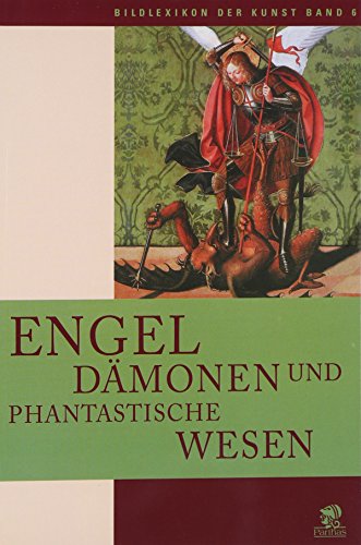 9783936324044: Bildlexikon der Kunst, Band 6: Engel, Dmonen und phantastische Wesen: BD 6