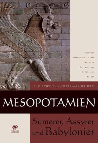 Mesopotamien : Sumerer, Assyrer und Babylonier (Bildlexikon der Völker und Kulturen ; Bd. 1) - Moretti, Lucia (Hrsg.)