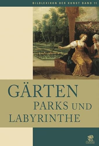 Beispielbild fr Grten, Parks und Labyrinthe; (Bildlexikon der Kunst; Band 11) zum Verkauf von Buchstube Tiffany