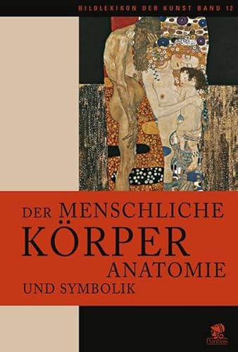 Beispielbild fr Bildlexikon der Kunst, Band 12: Der menschliche Krper. Anatomie und symbolische Bedeutung zum Verkauf von medimops