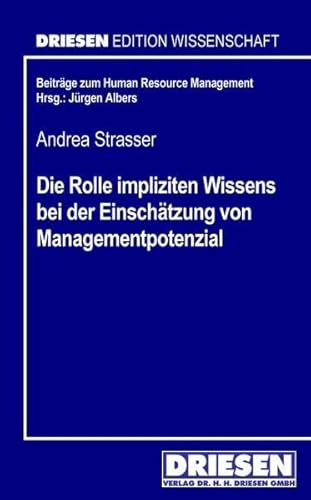 Imagen de archivo de Die Rolle impliziten Wissens bei der Einschtzung von Managementpotenzial: Ein Versuch der Erschlieung impliziter und expliziter . von Experten mittels Repertory-Grid-Technik a la venta por Versandantiquariat BUCHvk