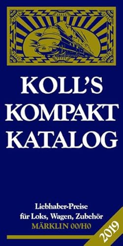 Beispielbild fr Koll's Kompaktkatalog Mrklin 00/H0 2019: Liebhaberpreise fr Loks, Wagen, Zubehr zum Verkauf von medimops