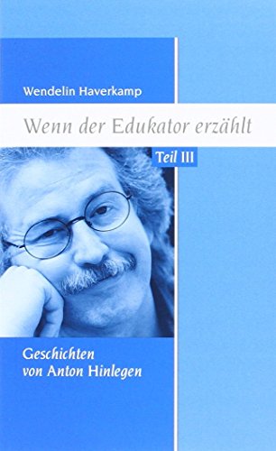 Beispielbild fr Wenn der Edukator erzhlt Teil III: Geschichten von Anton Hinlegen zum Verkauf von medimops