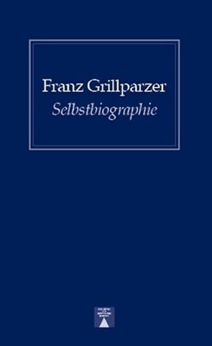 Beispielbild fr Selbstbiographie von Franz Grillparzer zum Verkauf von Nietzsche-Buchhandlung OHG