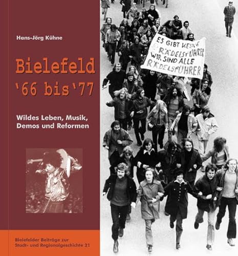 Beispielbild fr Bielefeld '66 bis '77: Wildes Leben, Musik, Demos und Reformen zum Verkauf von medimops