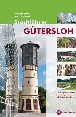 Stock image for Stadtfhrer Gtersloh: Ein Wegweiser durch eine junge Stadt mit langer Geschichte for sale by medimops