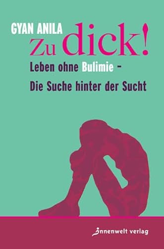 9783936360288: Zu dick!: Leben ohne Bulimie - Die Suche hinter der Sucht