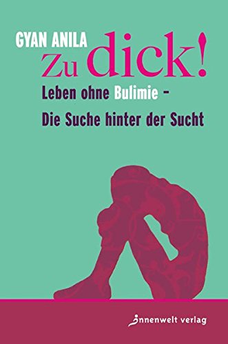 Imagen de archivo de Zu dick!: Leben ohne Bulimie - Die Suche hinter der Sucht a la venta por medimops