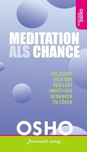 Meditation als Chance: Die Kunst, sich von der Last unnÃ¶tiger Gedanken zu lÃ¶sen (9783936360561) by Osho