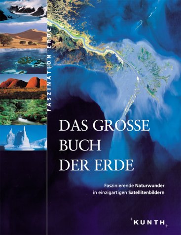 Stock image for Das grosse Buch der Erde. Faszinierende Naturwunder in einzigartigen Satellitenbildern for sale by medimops