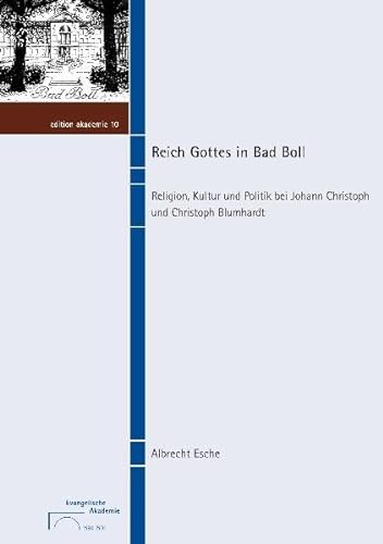 Beispielbild fr Reich Gottes in Bad Boll: Religion, Kultur und Politik bei Johann Christoph und Christoph Blumhardt zum Verkauf von medimops