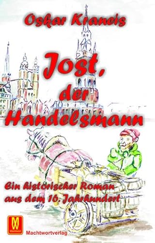 Beispielbild fr Jost, der Handelsmann. Ein historischer Roman aus dem 16. Jahrhundert zum Verkauf von medimops