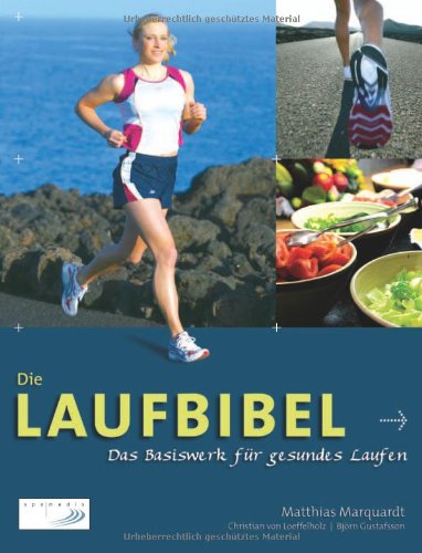 Die Laufbibel. Das Basiswerk für gesundes Laufen - Marquardt, Matthias, Loeffelholz, Christian von