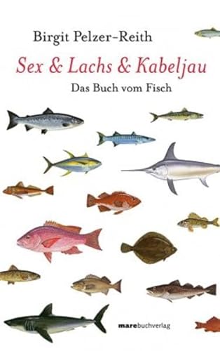 9783936384345: Sex & Lachs & Kabeljau: Das Buch vom Fisch