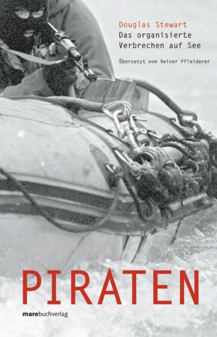 Piraten - Das organisierte Verbrechen auf See. Aus dem Englischen von Reiner Pfleiderer und Helmu...