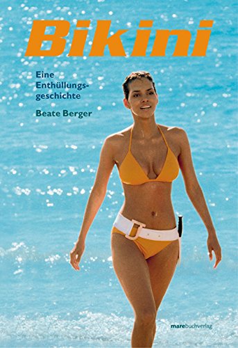 Bikini. Eine Enthüllungsgeschichte - Berger, Beate