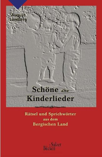 Stock image for Schne alte Kinderlieder, Rtsel und Sprichwrter aus dem Bergischen Land for sale by medimops