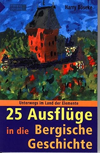 Stock image for Unterwegs im Land der Elemente: 25 Ausflge in die Bergische Geschichte for sale by medimops