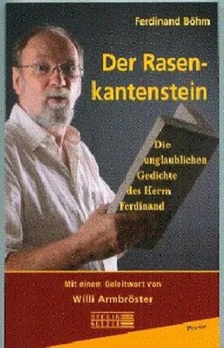 Der Rasenkantenstein: Die unglaublichen Gedichte des Herrn Ferdinand