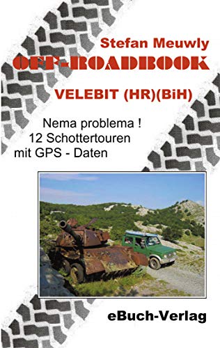 9783936408065: Off_Roadbook-Velebit (HR)(BiH): Nema problema! 12 Schottertouren mit GPS-Daten