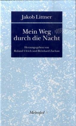 9783936411102: Jakob Littner: Mein Weg durch die Nacht : mit Anmerkungen zu Wolfgang Koeppens Textadaptation (Bibliothek der Erinnerung)