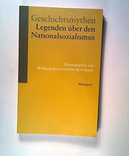 Geschichtsmythen : Legenden über den Nationalsozialismus. - Benz, Wolfgang und Peter Reif-Spirek (Hrsg.)
