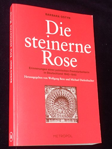 Beispielbild fr Die steinerne Rose. Erinnerungen einer polnischen Fremdarbeiterin in Deutschland 1942-1943 zum Verkauf von medimops