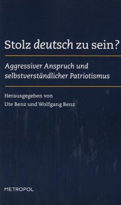 Stock image for Stolz deutsch zu sein? Aggressiver Anspruch und selbstverstndlicher Patriotismus. for sale by Antiquariat Bader Tbingen
