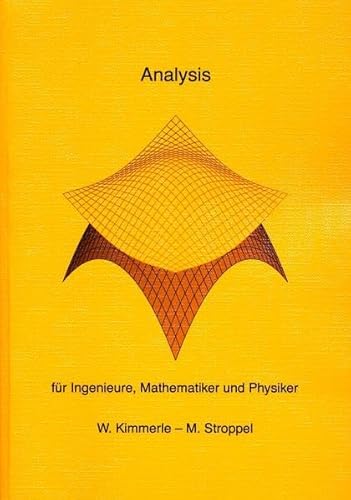 Analysis: für Ingenieure, Mathematiker und Physiker - Kimmerle, Wolfgang, Stroppel, Markus