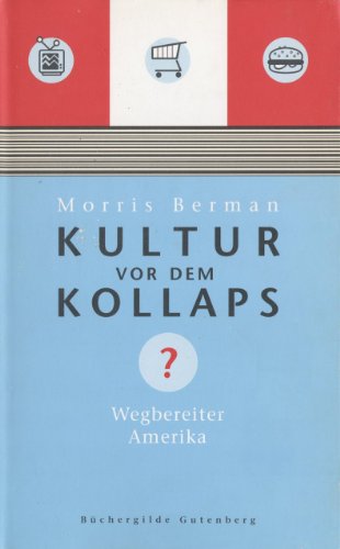 9783936428001: Kultur vor dem Kollaps. Wegbereiter Amerika