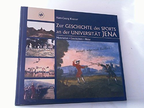 Zur Geschichte des Sports an der Universität Jena Materialien - Geschichten - Bilder - Hans-Georg Kremer / Editor: /