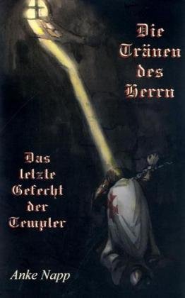 Imagen de archivo de Die Trnen des Herrn - Das letzte Gefecht der Templer a la venta por medimops