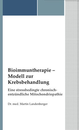 Beispielbild fr Bioimmuntherapie - Modell zur Krebsbehandlung. Eine stressbedingte chronisch-entzndliche Mitochondriopathie. zum Verkauf von Antiquariat Christoph Wilde