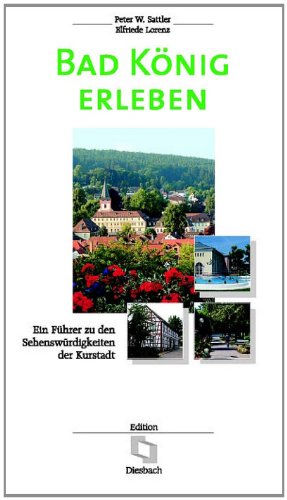 Imagen de archivo de Bad Knig erleben: Ein Fhrer zu den Sehenswrdigkeiten der Kurstadt a la venta por medimops