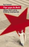 9783936484458: Pilger gegen die Macht. Johannes Paul II. und der Zerfall des Sowjetimperiums