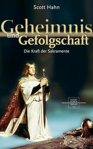 Geheimnis und Gefolgschaft: Die Kraft der Sakramente - Scott Hahn